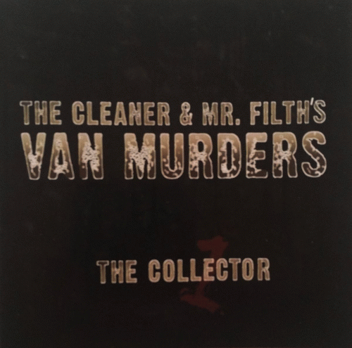 The Cleaner And Mr. Filth's Van Murders : The Collector 1